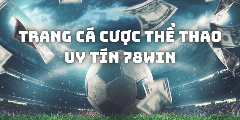 trang-ca-cuoc-the-thao-uy-tin-78win